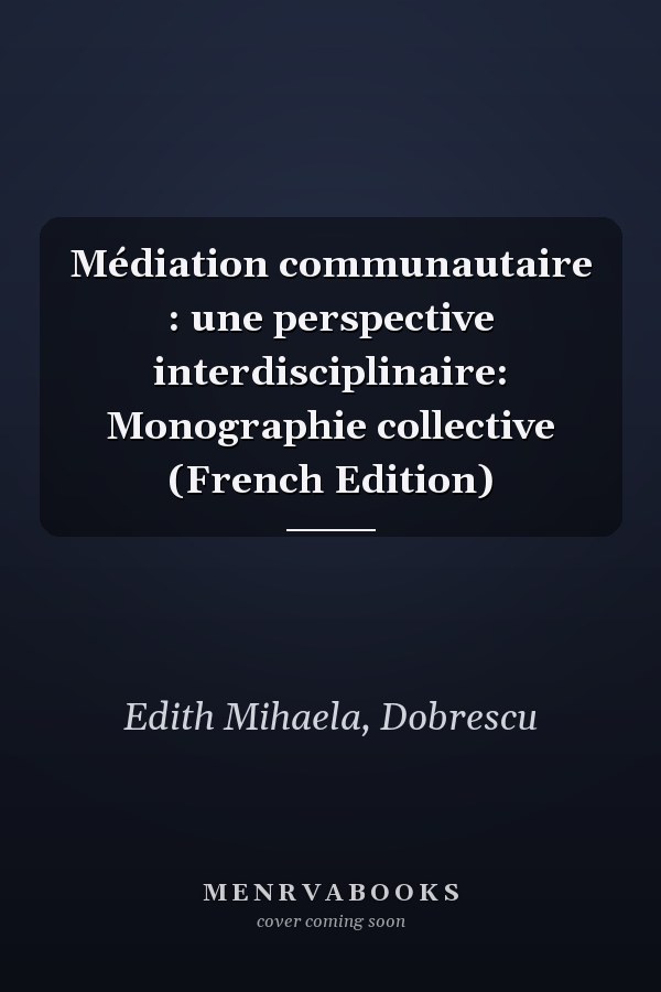 Médiation communautaire : une perspective interdisciplinaire: Monographie collective (French Edition)
