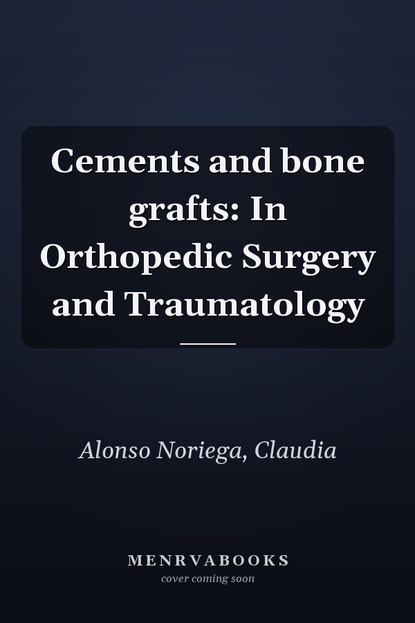 Cements and bone grafts: In Orthopedic Surgery and Traumatology
