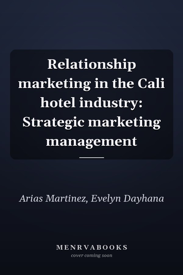 Relationship marketing in the Cali hotel industry: Strategic marketing management