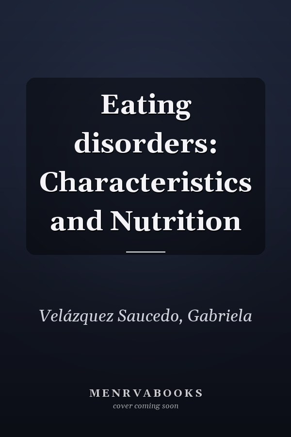 Eating disorders: Characteristics and Nutrition