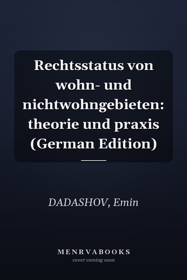 Rechtsstatus von wohn- und nichtwohngebieten: theorie und praxis (German Edition)
