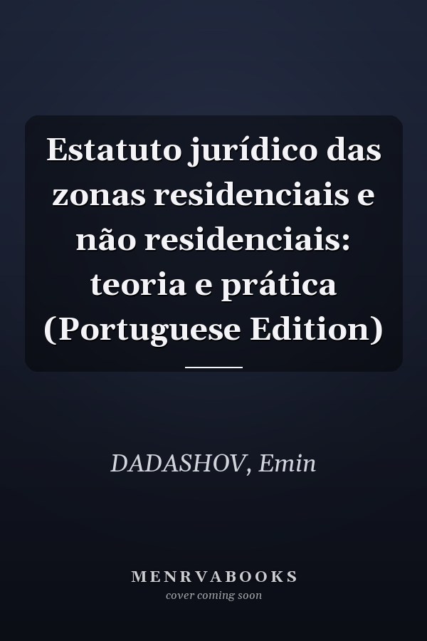 Estatuto jurídico das zonas residenciais e não residenciais: teoria e prática (Portuguese Edition)