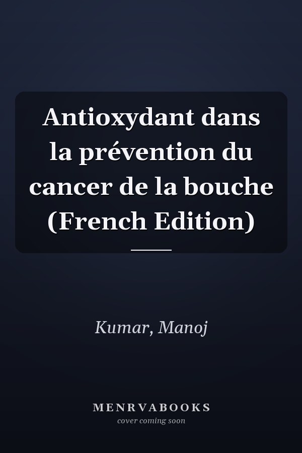 Antioxydant dans la prévention du cancer de la bouche (French Edition)