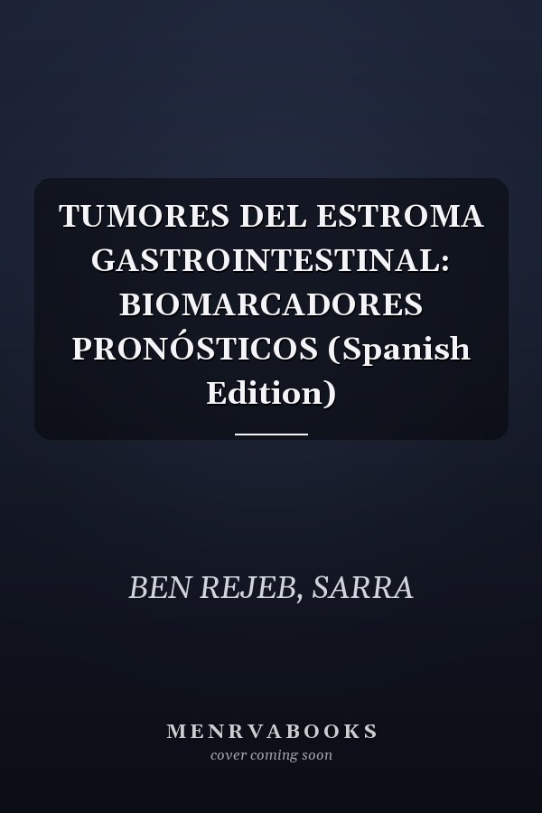 TUMORES DEL ESTROMA GASTROINTESTINAL: BIOMARCADORES PRONÓSTICOS (Spanish Edition)