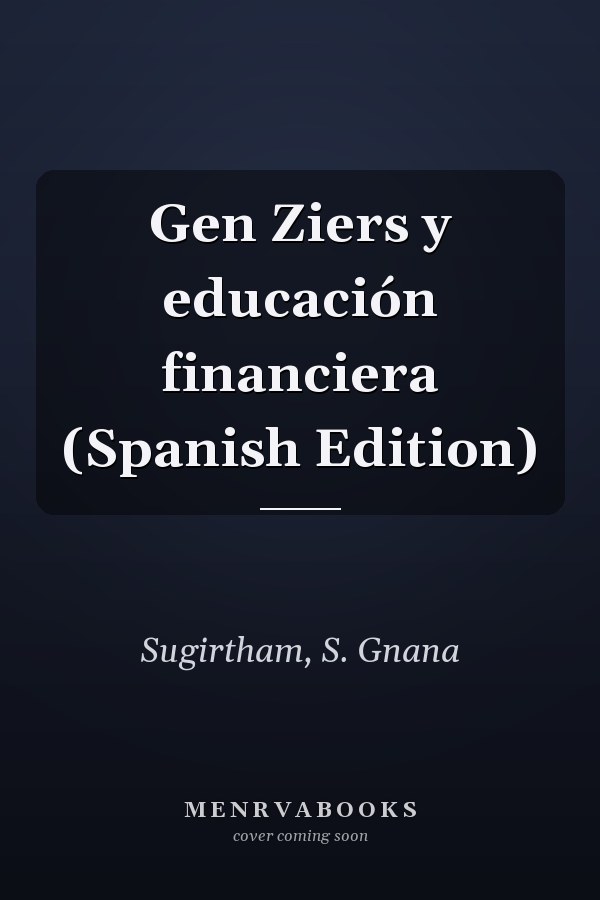 Gen Ziers y educación financiera (Spanish Edition)