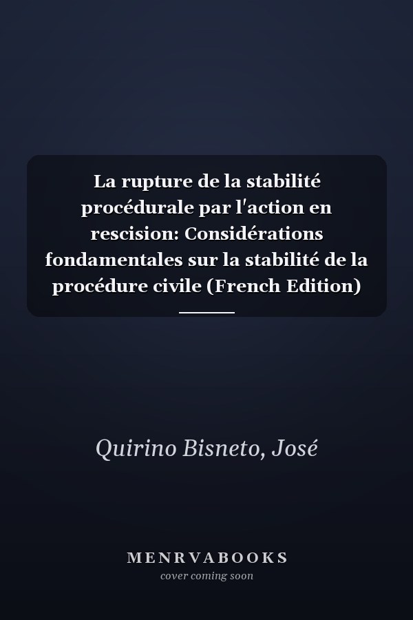 La rupture de la stabilité procédurale par l'action en rescision: Considérations fondamentales sur la stabilité de la procédure civile (French Edition)