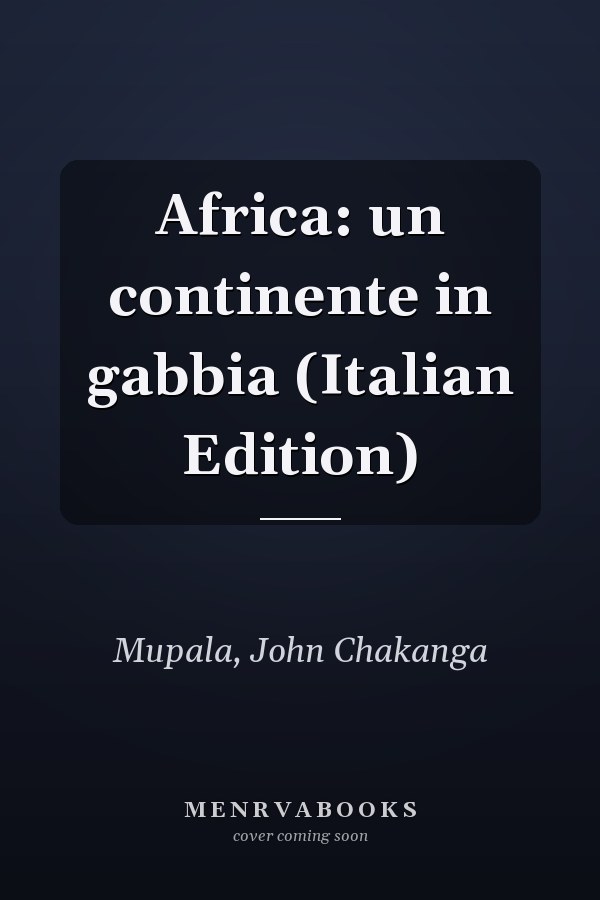 Africa: un continente in gabbia (Italian Edition)