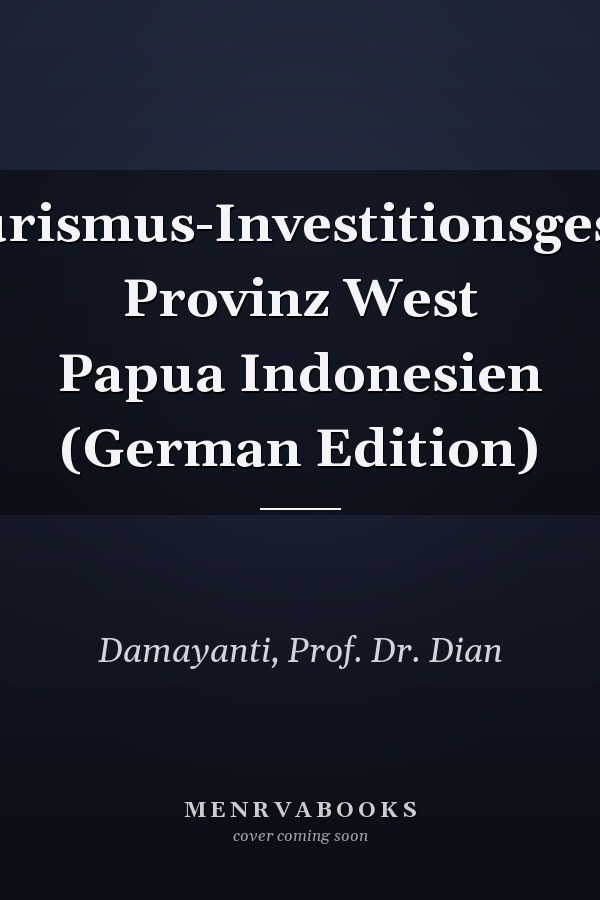 Tourismus-Investitionsgesetz Provinz West Papua Indonesien (German Edition)