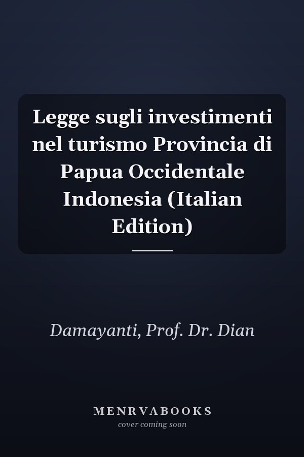 Legge sugli investimenti nel turismo Provincia di Papua Occidentale Indonesia (Italian Edition)