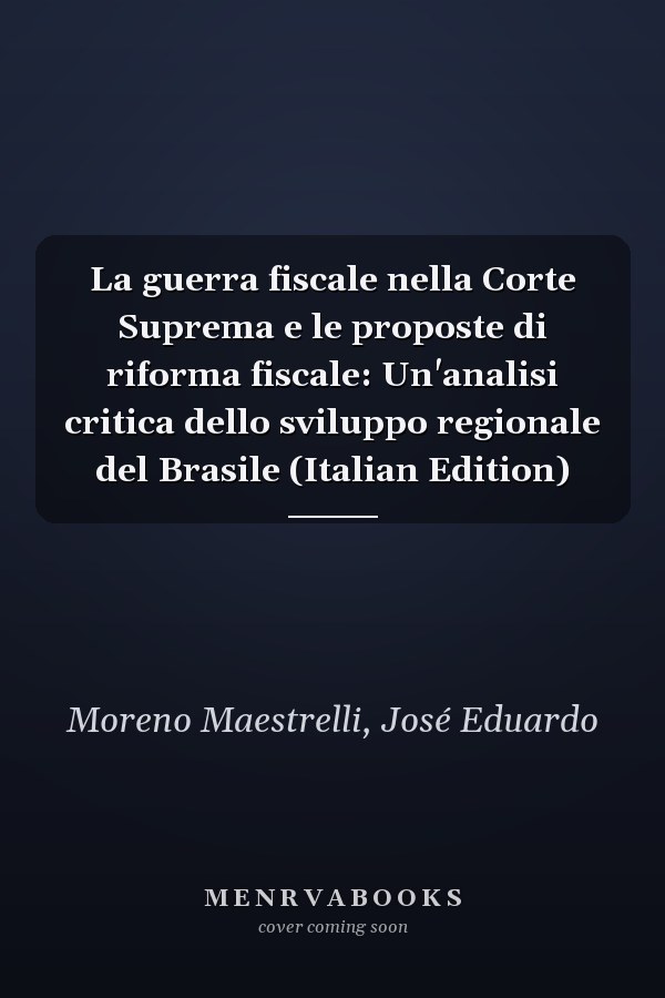 La guerra fiscale nella Corte Suprema e le proposte di riforma fiscale: Un'analisi critica dello sviluppo regionale del Brasile (Italian Edition)