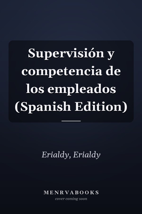 Supervisión y competencia de los empleados (Spanish Edition)
