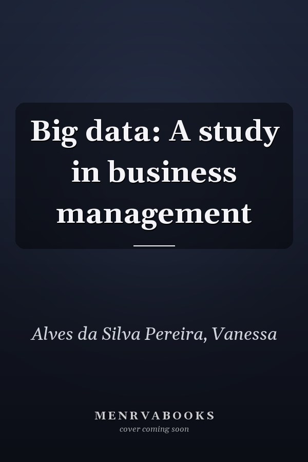 Big data: A study in business management