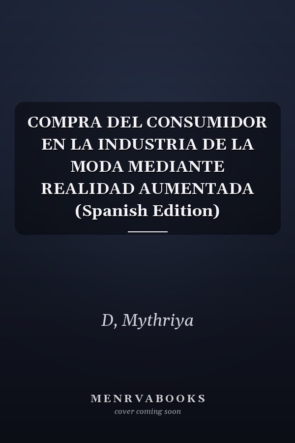 COMPRA DEL CONSUMIDOR EN LA INDUSTRIA DE LA MODA MEDIANTE REALIDAD AUMENTADA (Spanish Edition)