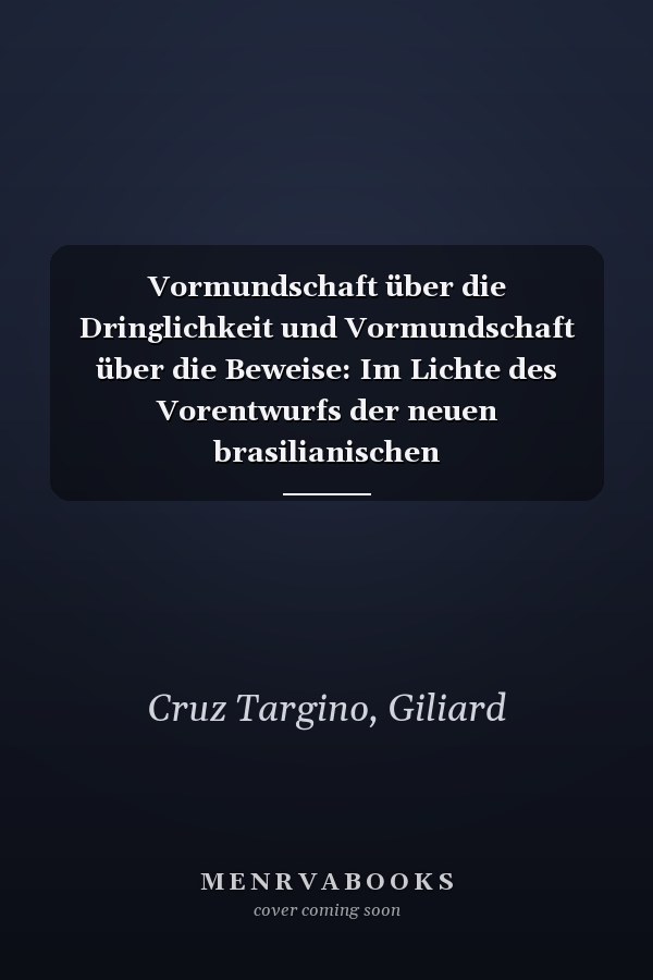 Vormundschaft über die Dringlichkeit und Vormundschaft über die Beweise: Im Lichte des Vorentwurfs der neuen brasilianischen Zivilprozessordnung (German Edition)