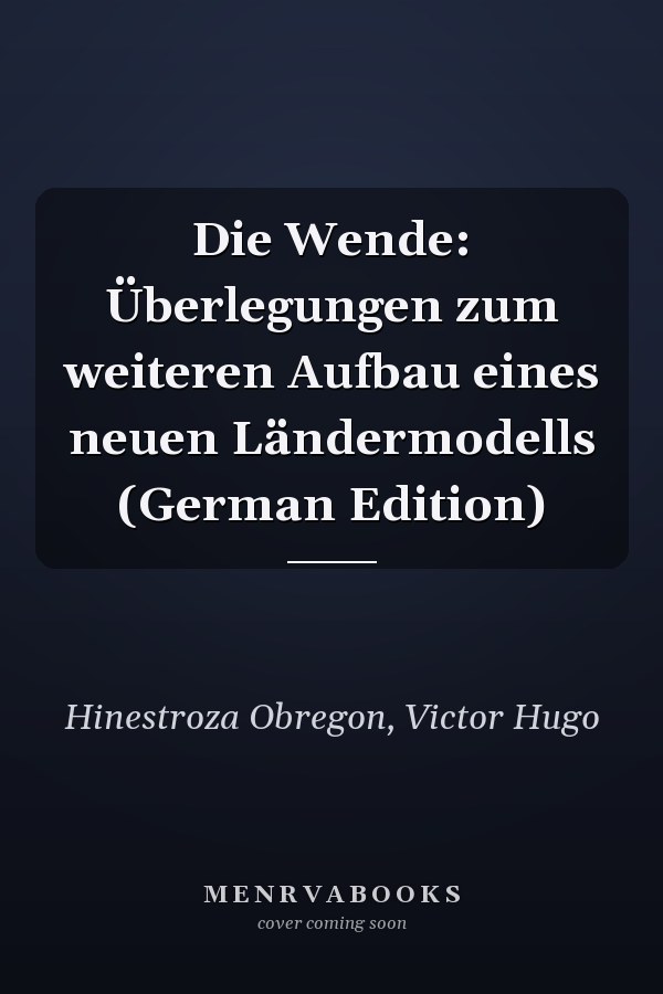 Die Wende: Überlegungen zum weiteren Aufbau eines neuen Ländermodells (German Edition)