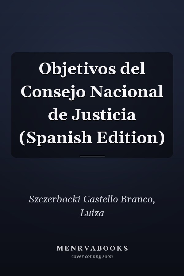 Objetivos del Consejo Nacional de Justicia (Spanish Edition)
