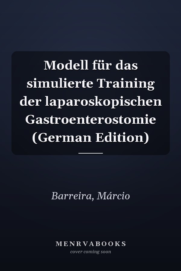 Modell für das simulierte Training der laparoskopischen Gastroenterostomie (German Edition)