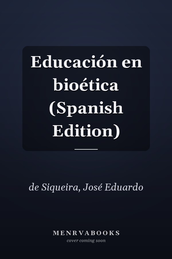 Educación en bioética (Spanish Edition)