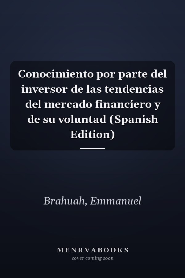 Conocimiento por parte del inversor de las tendencias del mercado financiero y de su voluntad (Spanish Edition)