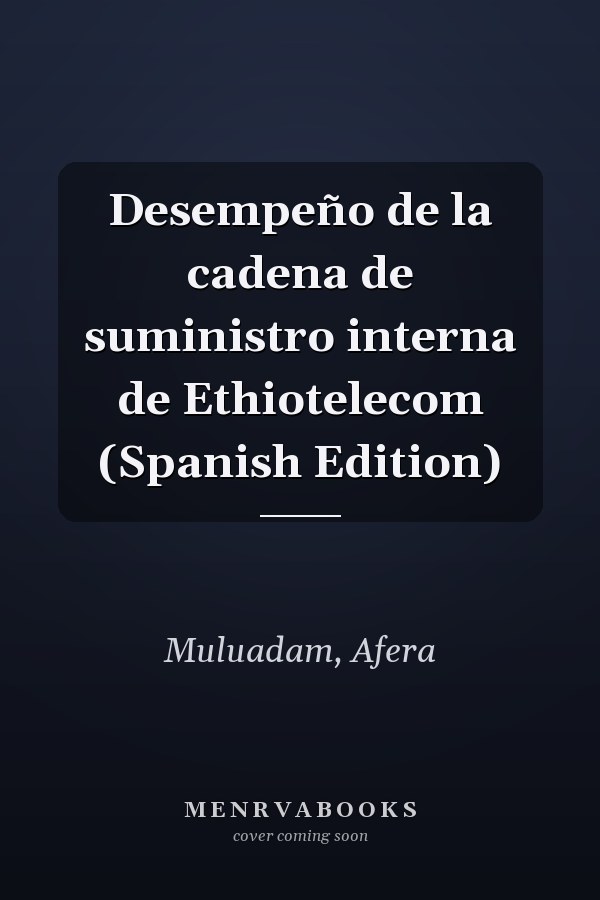 Desempeño de la cadena de suministro interna de Ethiotelecom (Spanish Edition)