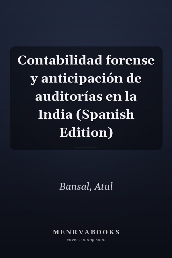 Contabilidad forense y anticipación de auditorías en la India (Spanish Edition)