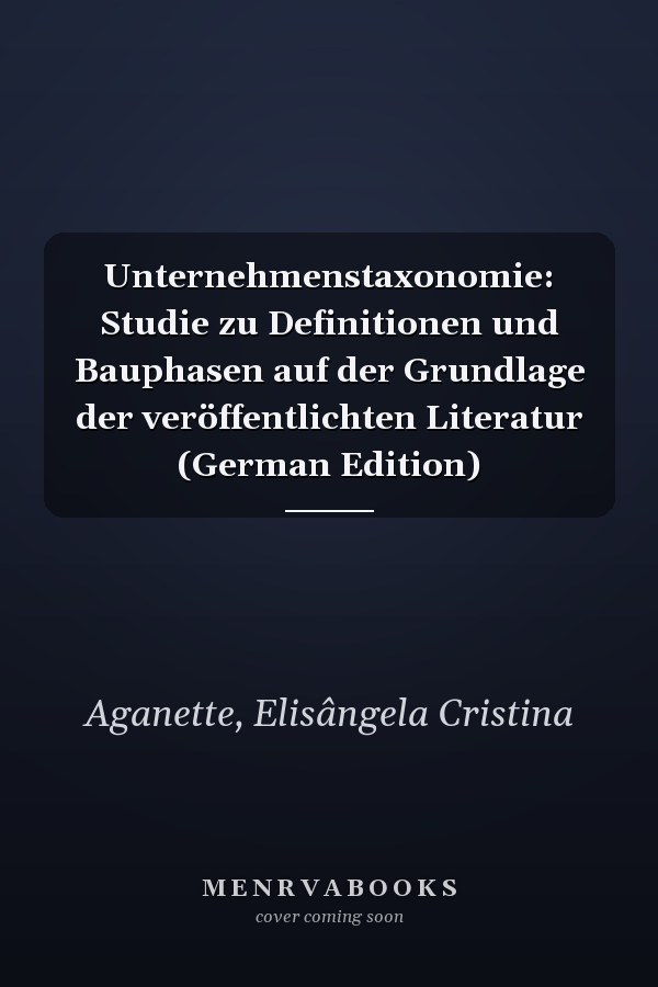 Unternehmenstaxonomie: Studie zu Definitionen und Bauphasen auf der Grundlage der veröffentlichten Literatur (German Edition)