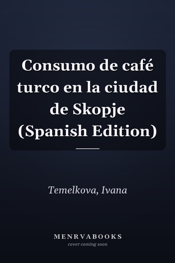 Consumo de café turco en la ciudad de Skopje (Spanish Edition)