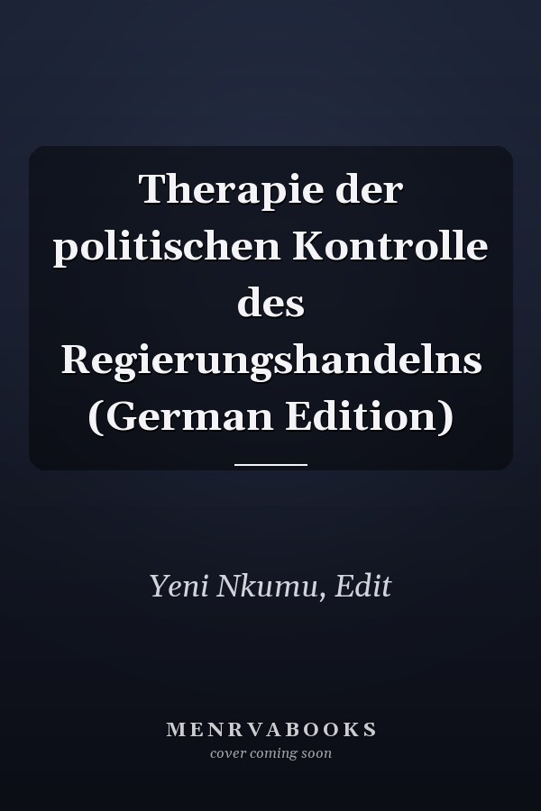 Therapie der politischen Kontrolle des Regierungshandelns (German Edition)