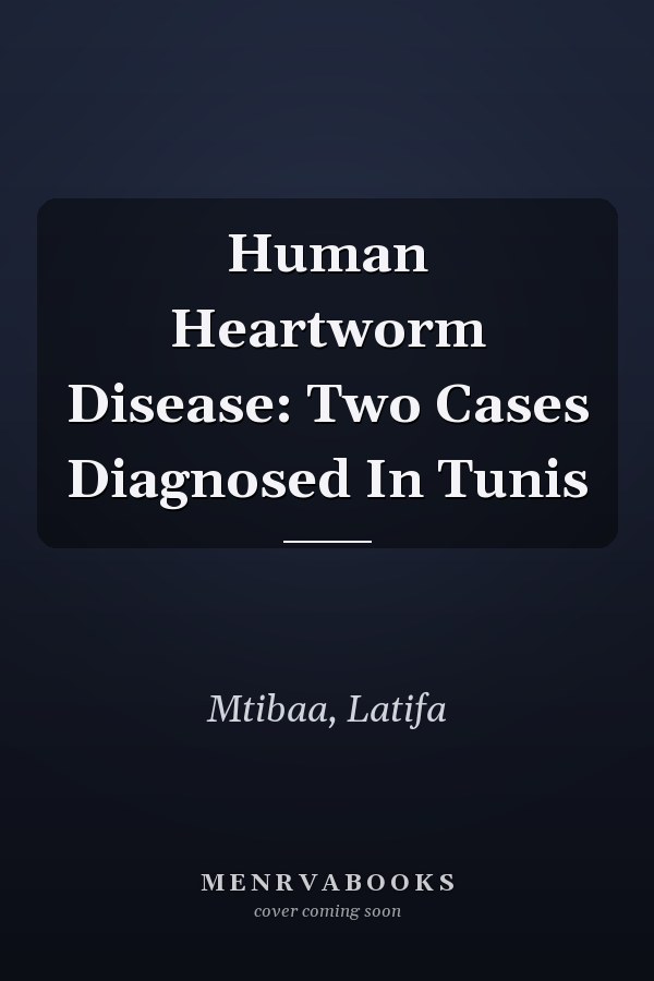 Human Heartworm Disease: Two Cases Diagnosed In Tunis