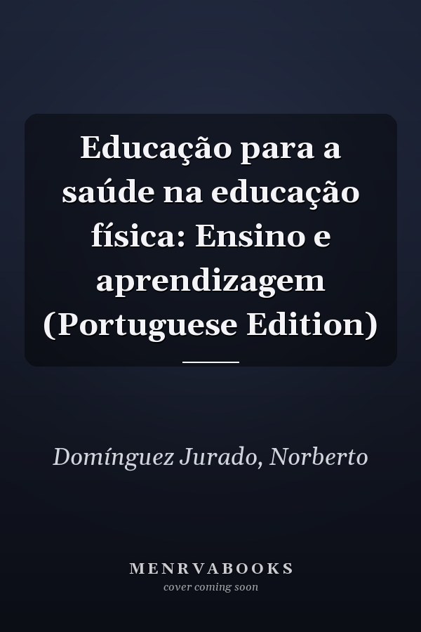 Educação para a saúde na educação física: Ensino e aprendizagem (Portuguese Edition)