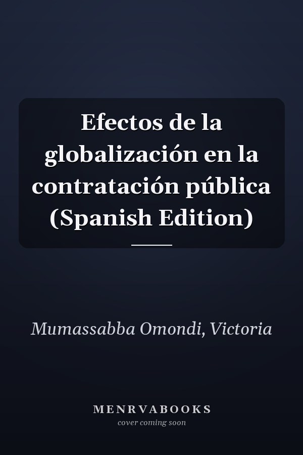 Efectos de la globalización en la contratación pública (Spanish Edition)