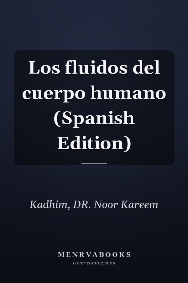 Los fluidos del cuerpo humano (Spanish Edition)