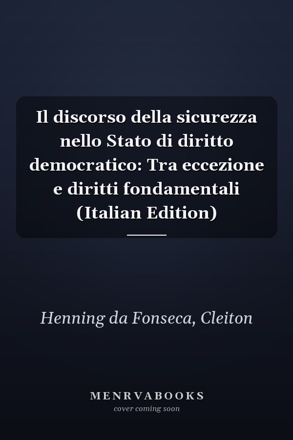 Il discorso della sicurezza nello Stato di diritto democratico: Tra eccezione e diritti fondamentali (Italian Edition)