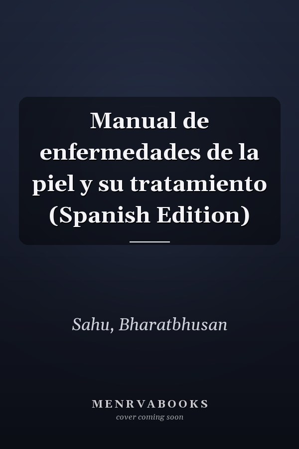 Manual de enfermedades de la piel y su tratamiento (Spanish Edition)