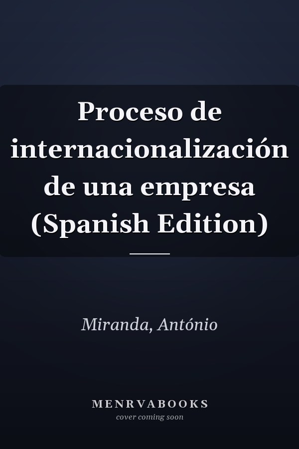 Proceso de internacionalización de una empresa (Spanish Edition)