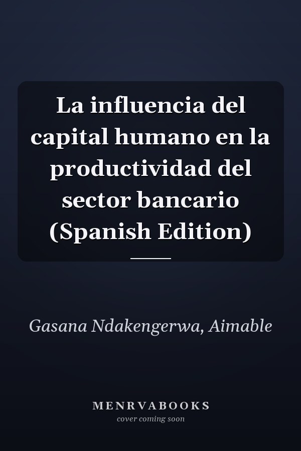 La influencia del capital humano en la productividad del sector bancario (Spanish Edition)