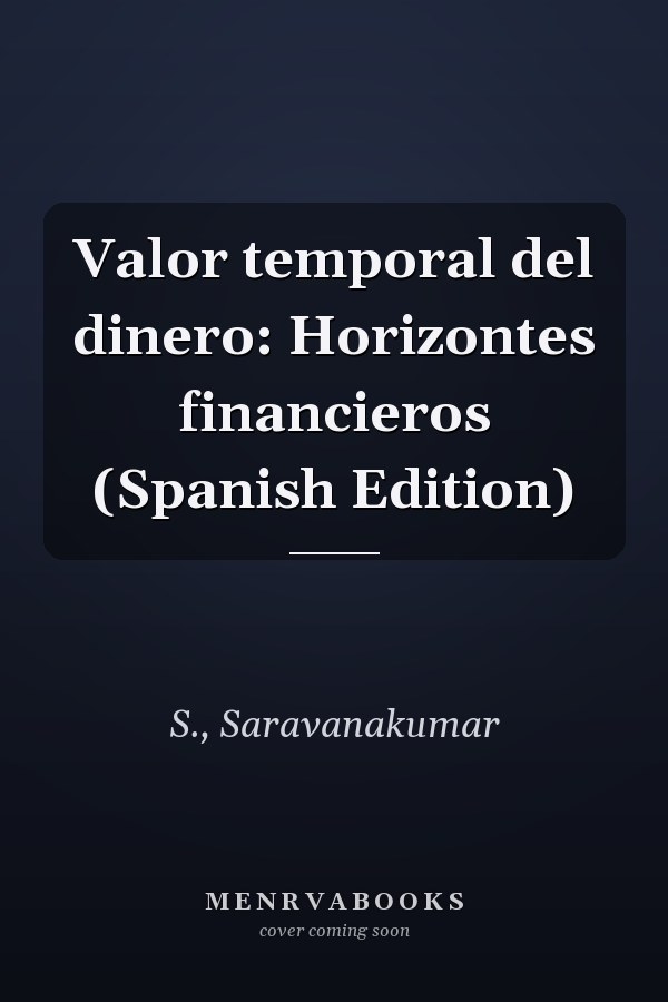 Valor temporal del dinero: Horizontes financieros (Spanish Edition)