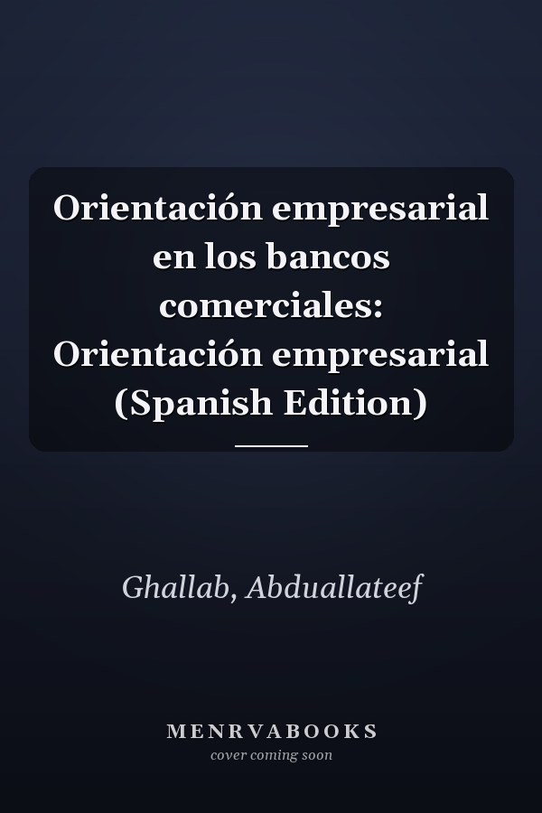 Orientación empresarial en los bancos comerciales: Orientación empresarial (Spanish Edition)