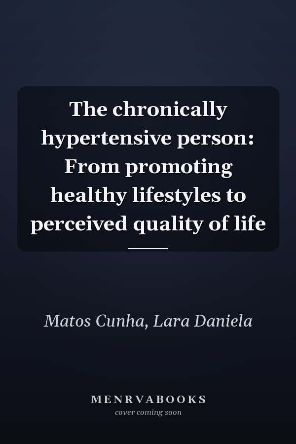 The chronically hypertensive person: From promoting healthy lifestyles to perceived quality of life