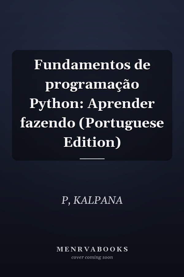 Fundamentos de programação Python: Aprender fazendo (Portuguese Edition)