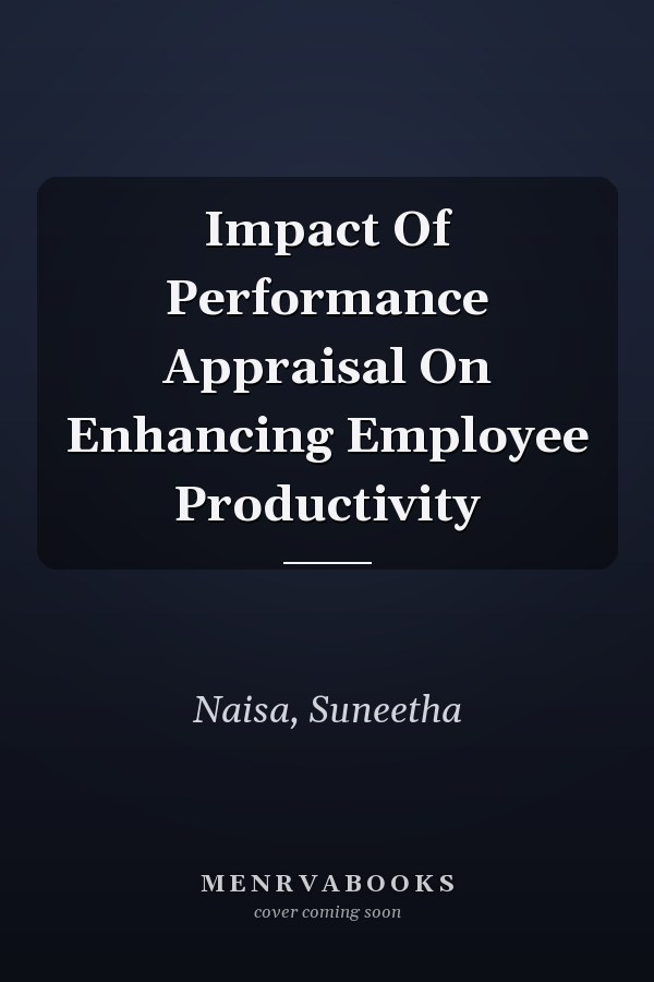 Impact Of Performance Appraisal On Enhancing Employee Productivity