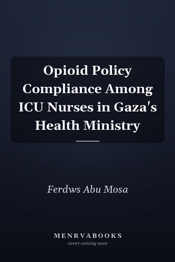 Opioid Policy Compliance Among ICU Nurses in Gaza's Health Ministry