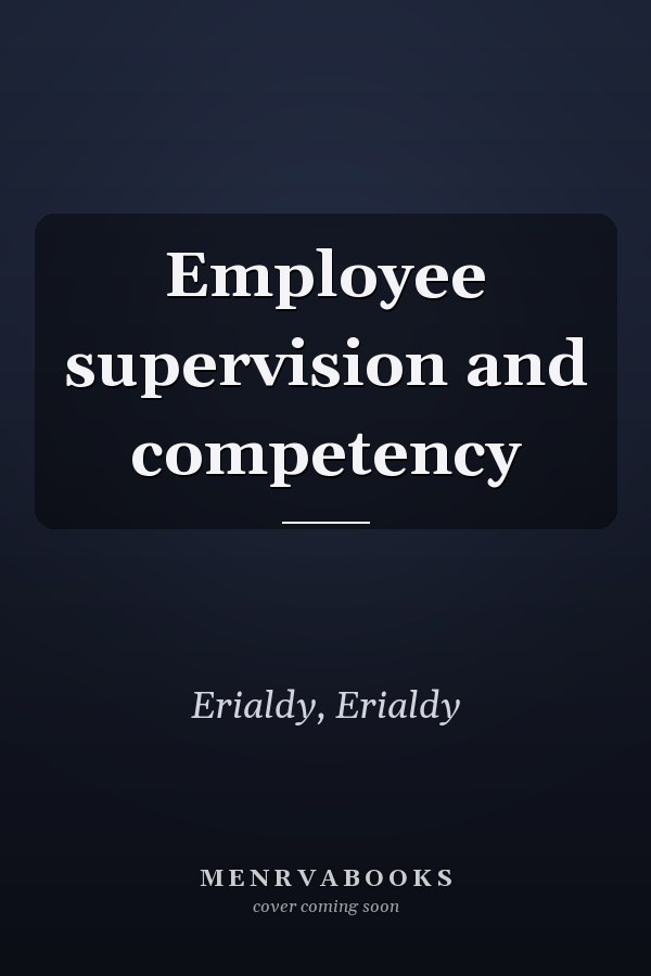 Employee supervision and competency