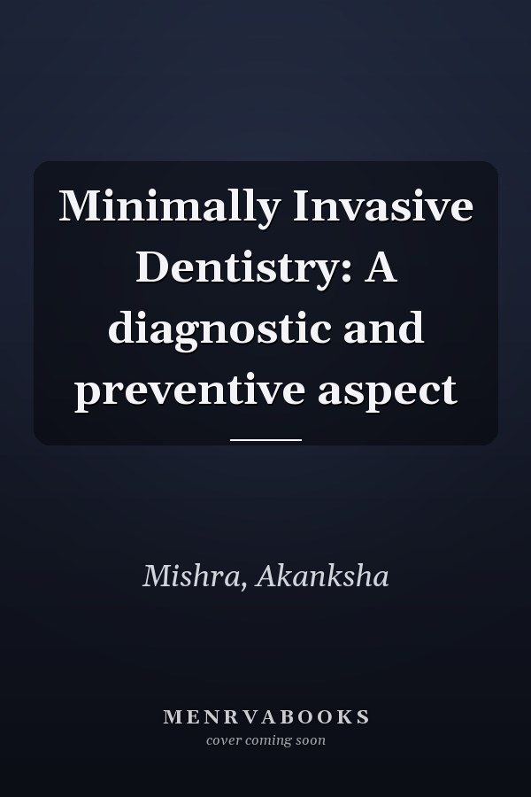 Minimally Invasive Dentistry: A diagnostic and preventive aspect