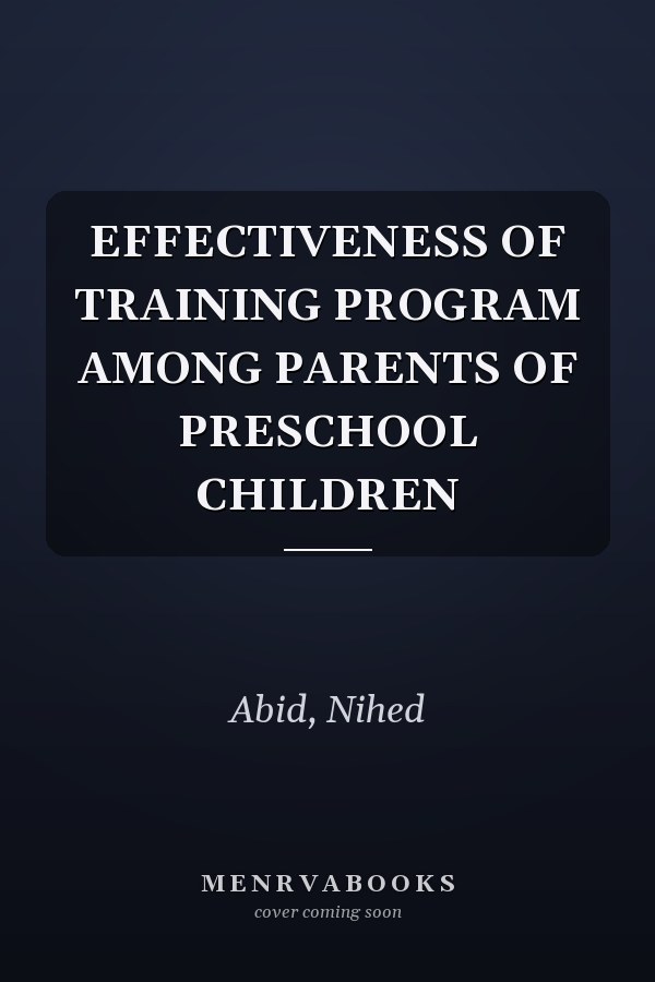 EFFECTIVENESS OF TRAINING PROGRAM AMONG PARENTS OF PRESCHOOL CHILDREN