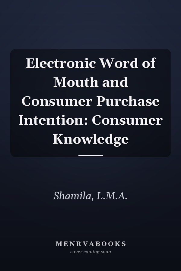 Electronic Word of Mouth and Consumer Purchase Intention: Consumer Knowledge