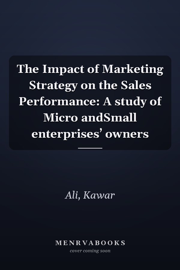 The Impact of Marketing Strategy on the Sales Performance: A study of Micro andSmall enterprises’ owners