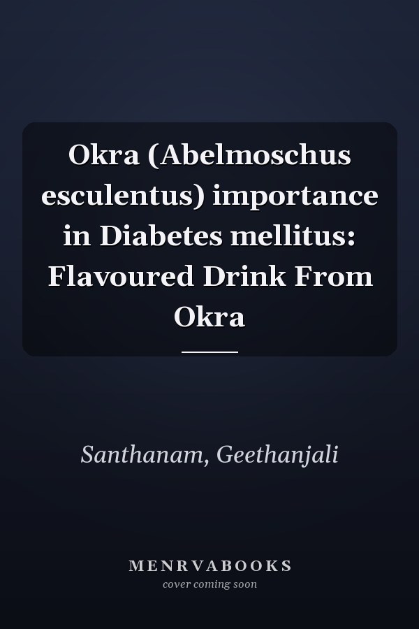 Okra (Abelmoschus esculentus) importance in Diabetes mellitus: Flavoured Drink From Okra