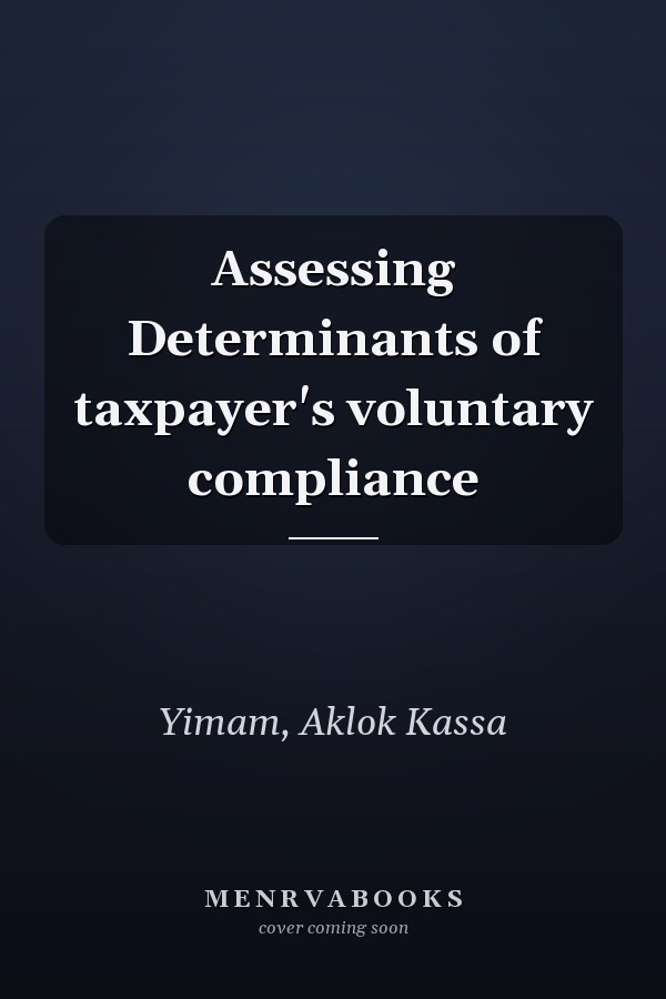 Assessing Determinants of taxpayer's voluntary compliance