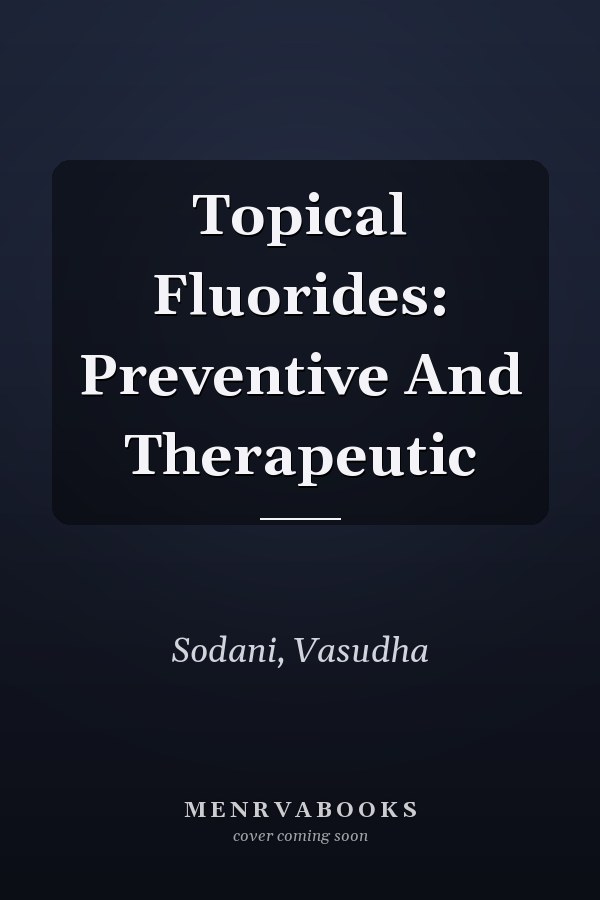 Topical Fluorides: Preventive And Therapeutic
